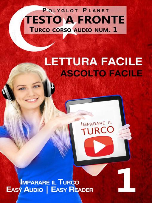 Title details for Imparare il turco--Lettura facile | Ascolto facile | Testo a fronte--Turco corso audio num. 1 by Polyglot Planet - Available